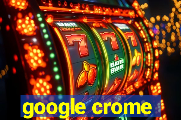 google crome